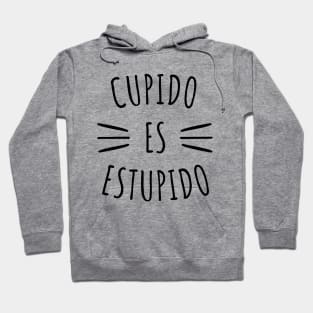 Cupido Es Estupido Funny Spanish Valentine Hoodie